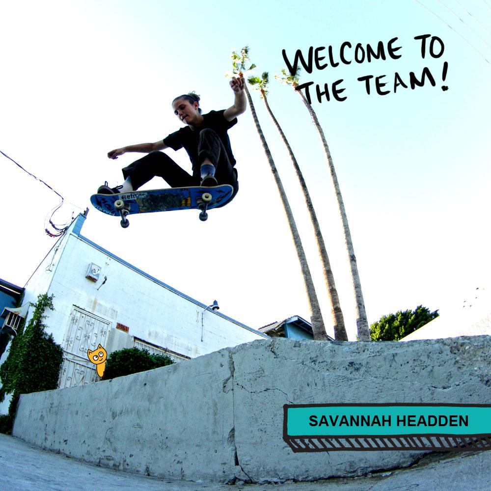 Welcome to the Team Savannah! - Meow Skateboards