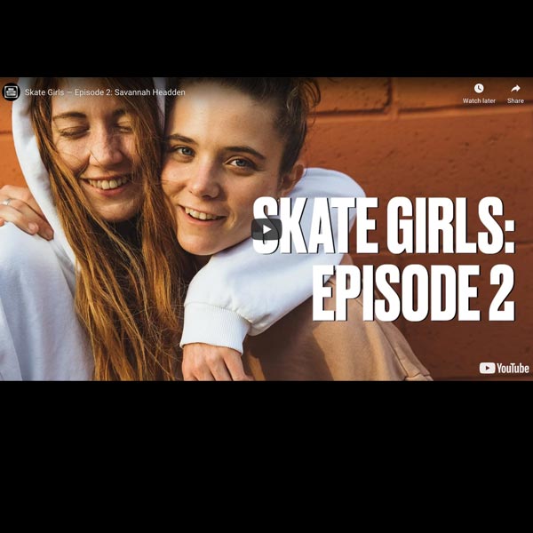 Skate Girls — Episode 2: Savannah Headden